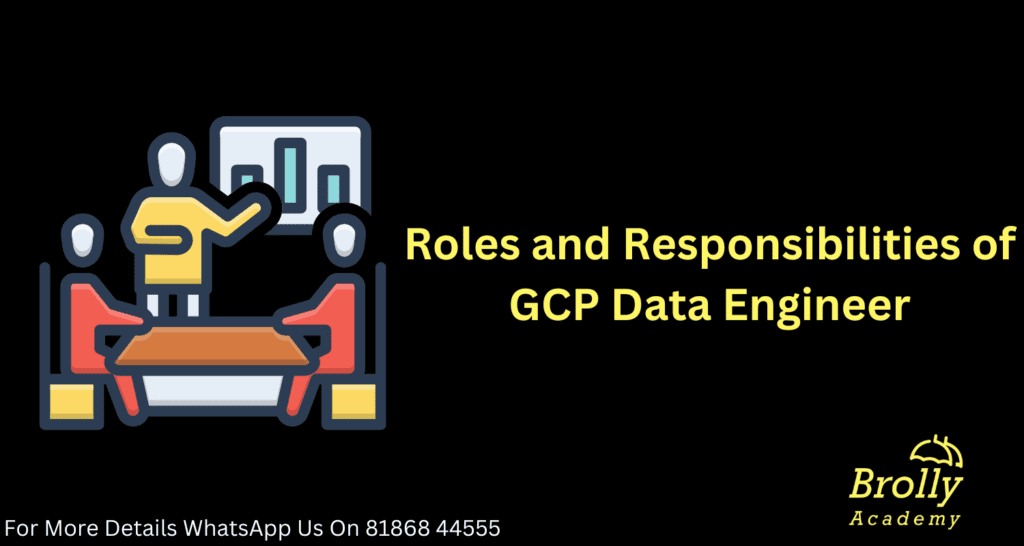 Roles and Responsibilities of GCP Data Engineer