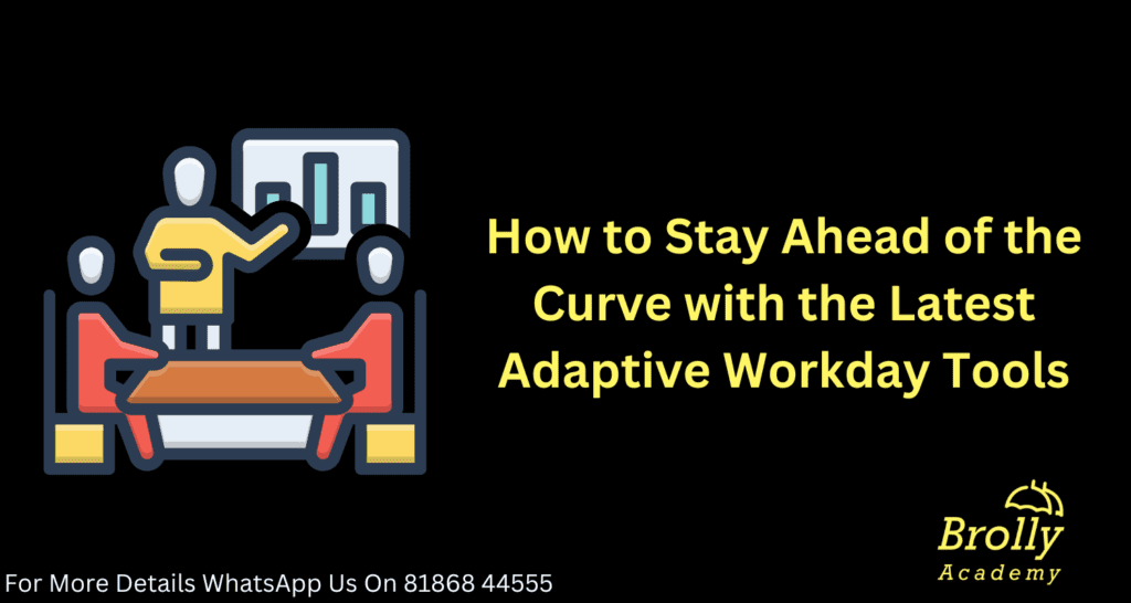 How to Stay Ahead of the Curve with the Latest Adaptive Workday Tools