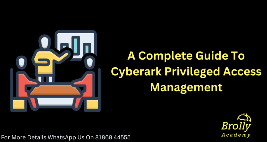 A Complete Guide To Cyberark Privileged Access Management