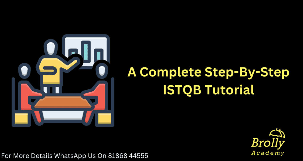 A Complete Step-By-Step ISTQB Tutorial