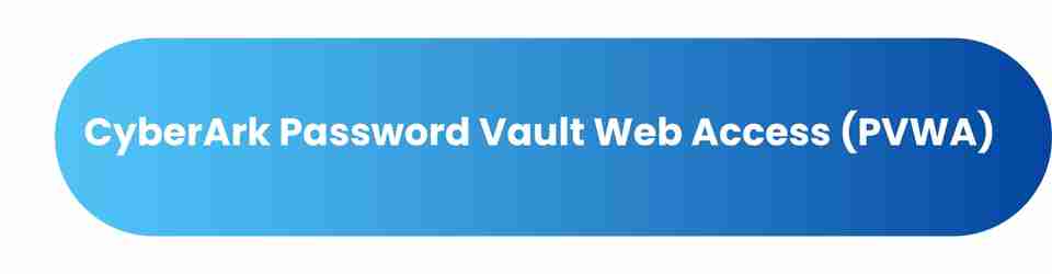 CyberArk Password Vault Web Access (PVWA)